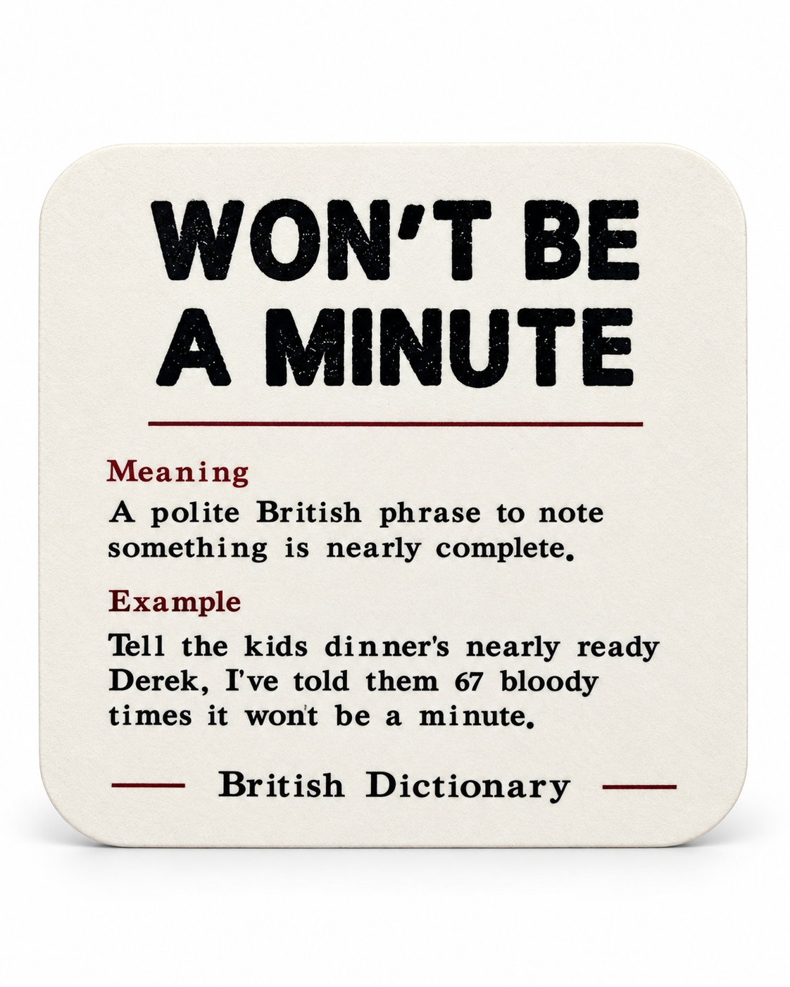 British Won't be a Minute Drink Coaster
