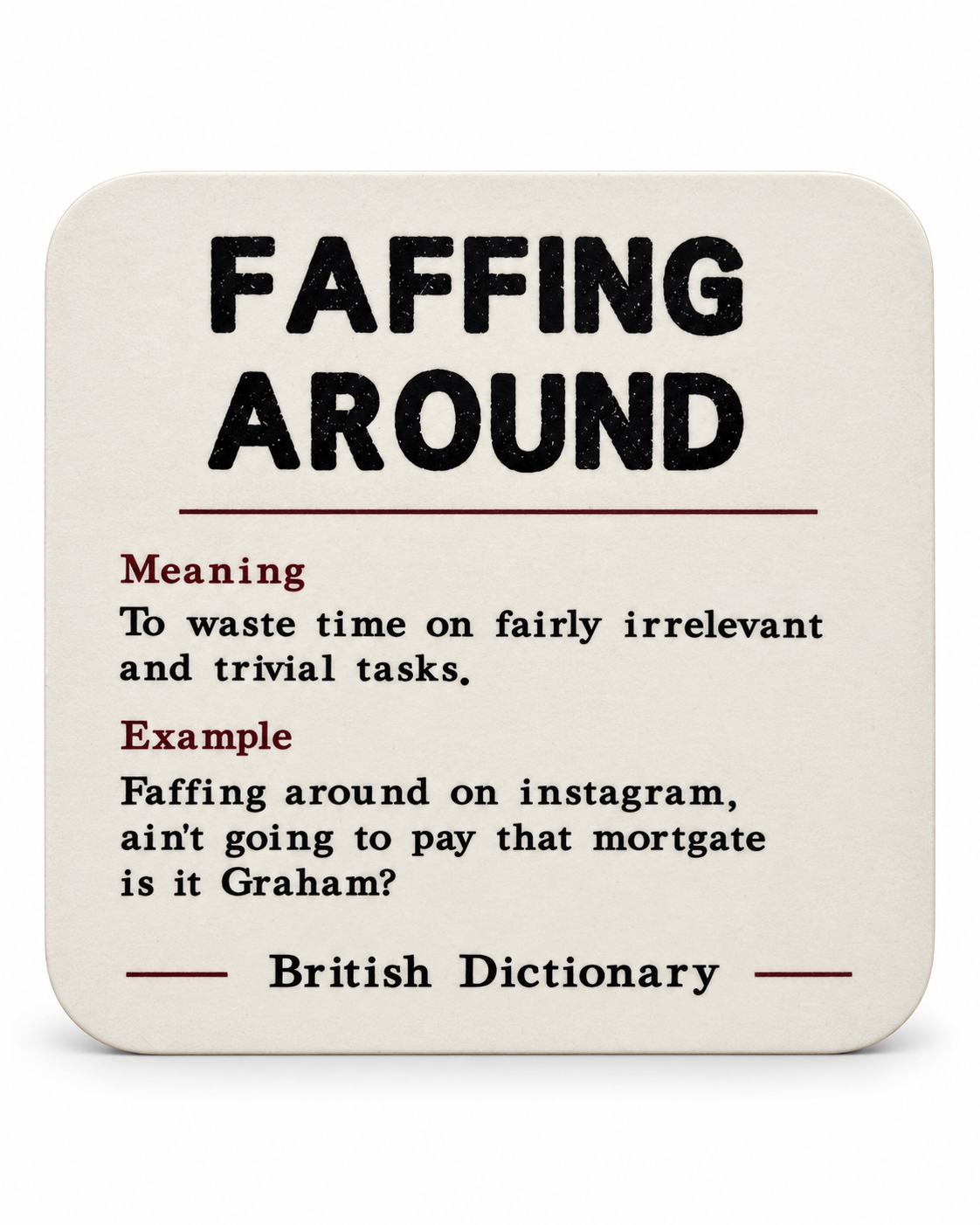 British Faffing Around Drink Coaster