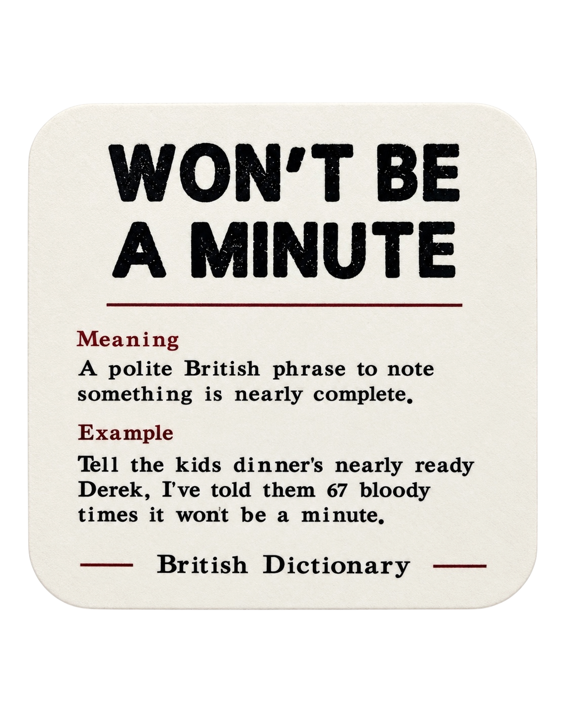 British Won't be a Minute Drink Coaster