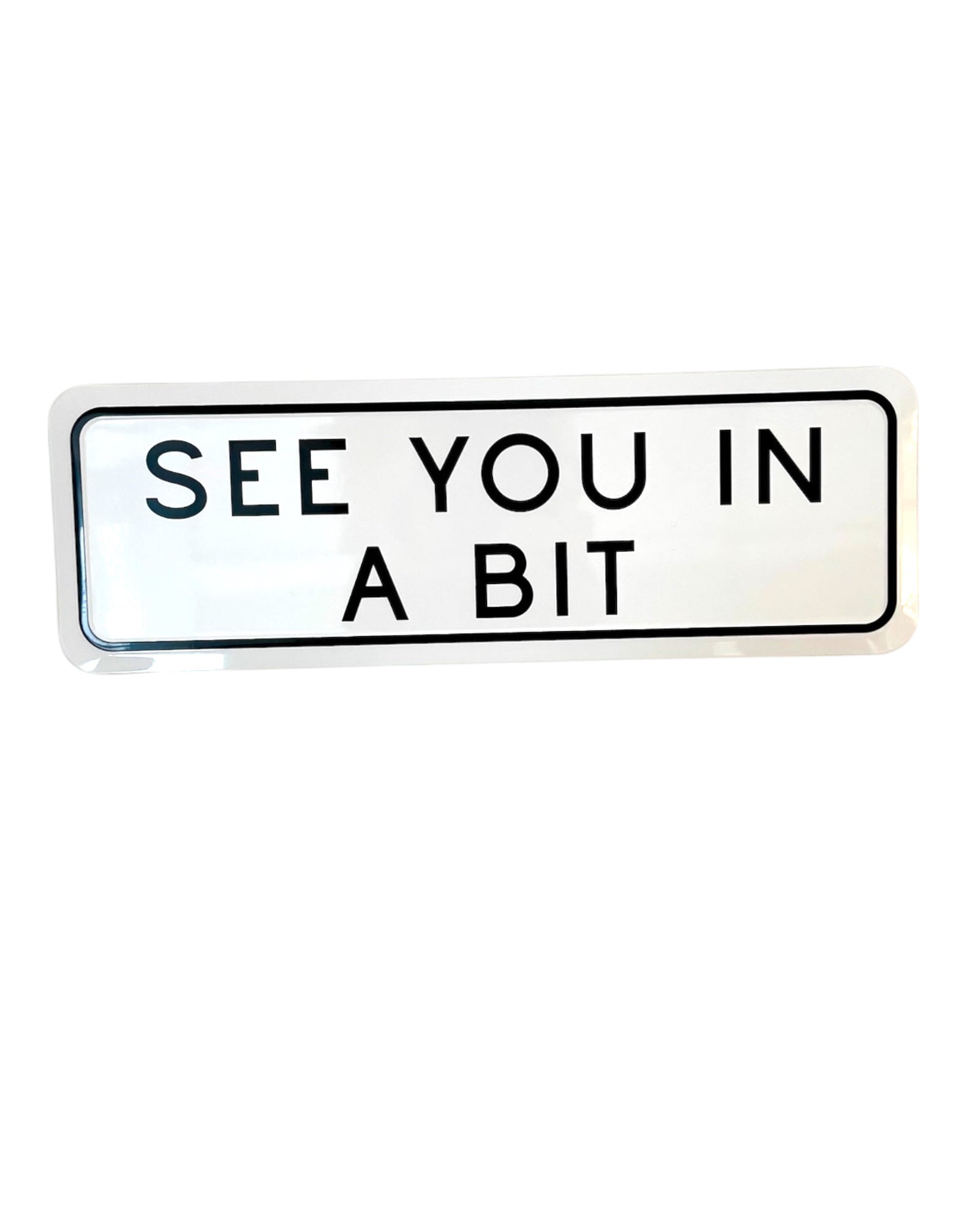 Yorkshire See you in a bit Home Metal Embossed Sign