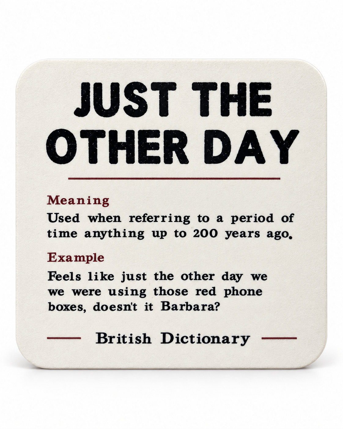 British Just the Other Day Drink Coaster