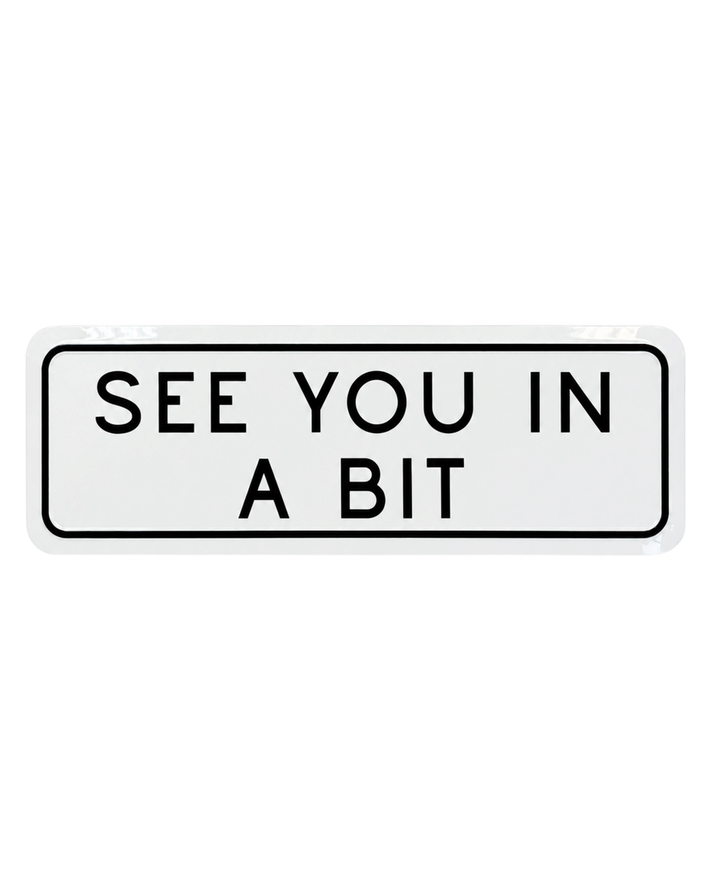 Yorkshire See You in a Bit Metal Sign