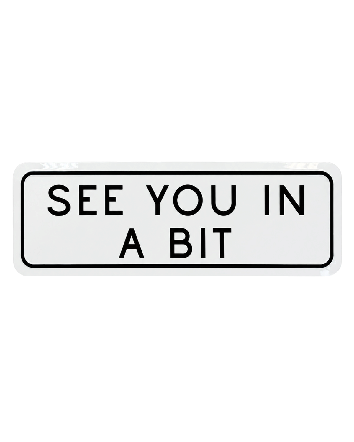 Yorkshire See You in a Bit Metal Sign