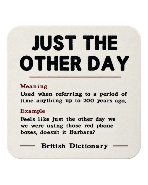 LighthouseLane hardback drink coaster featuring a humorous British dictionary definition of Just the Other Day.