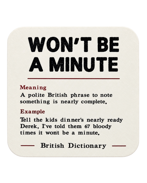 LighthouseLane hardback drink coaster featuring the British phrase Won't be a Minute with a humorous definition.