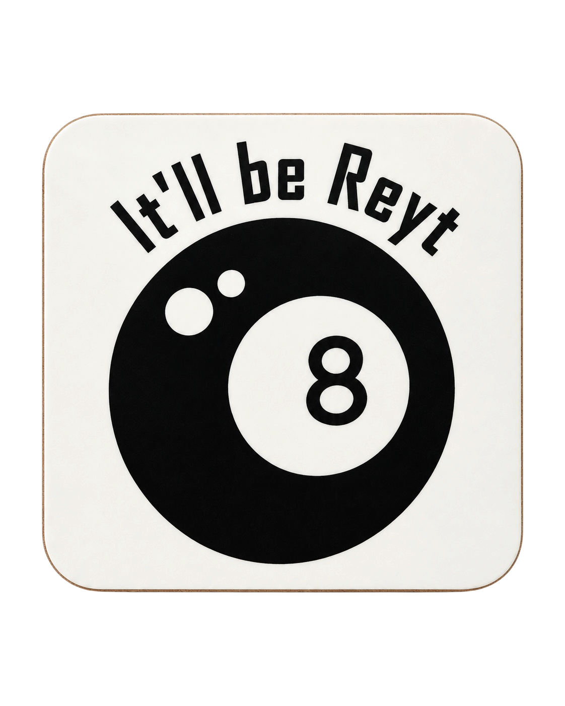 LighthouseLane hardback drink coaster featuring a black 8-ball graphic and the Yorkshire phrase It'll be Reyt